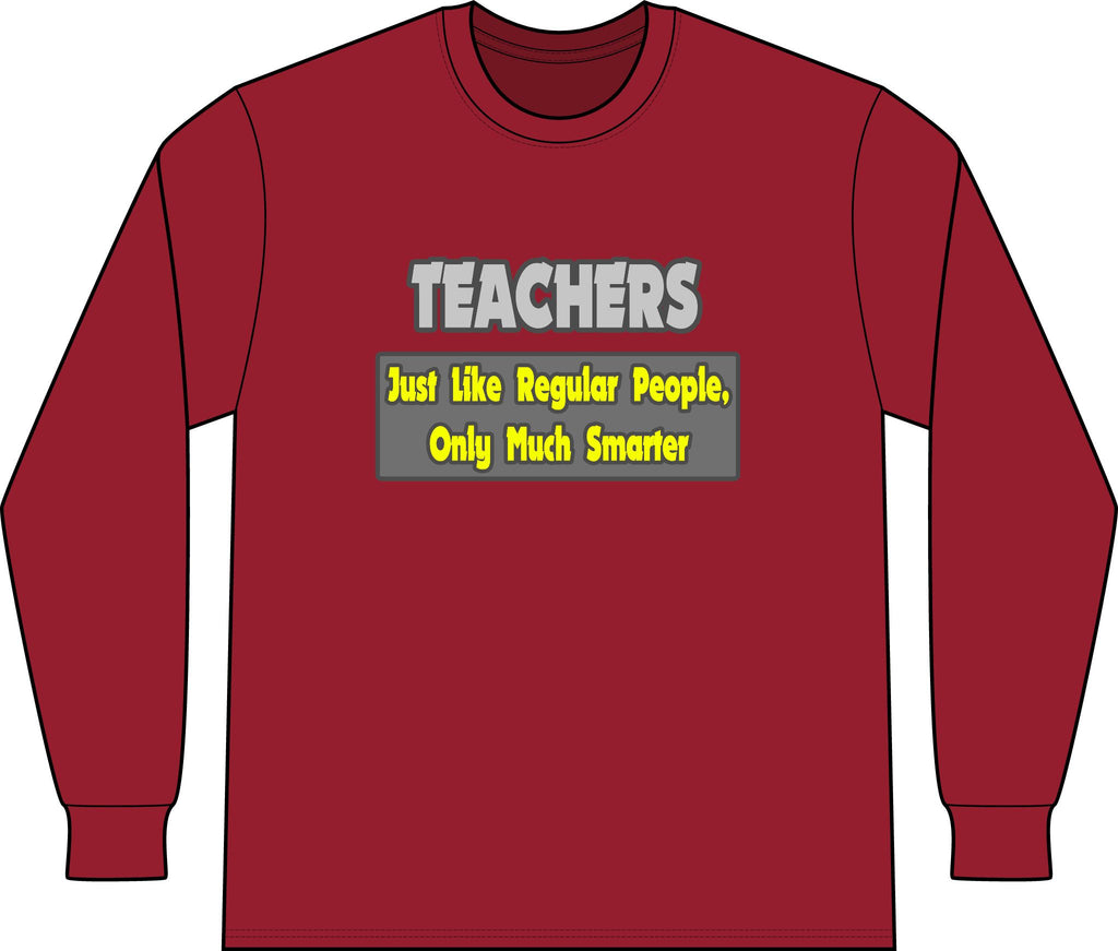 Teachers...Smarter - Unisex Long Sleeve T-Shirt