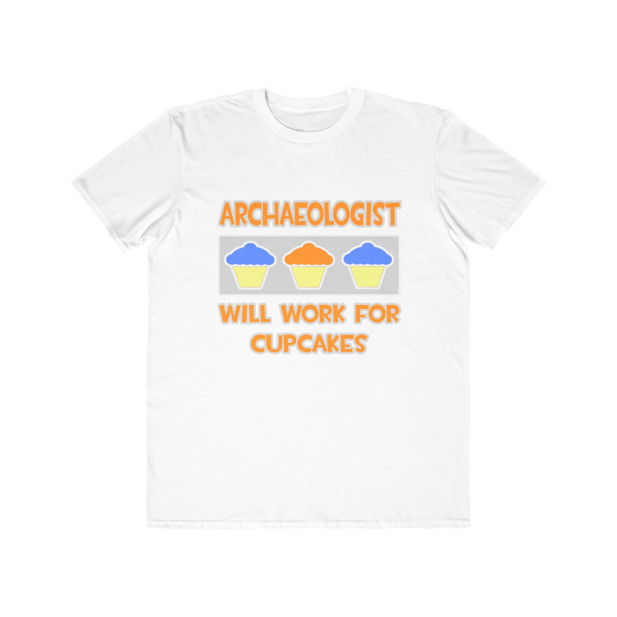 Archaeologist ... Will Work For Cupcakes - Men's Lightweight Fashion Tee