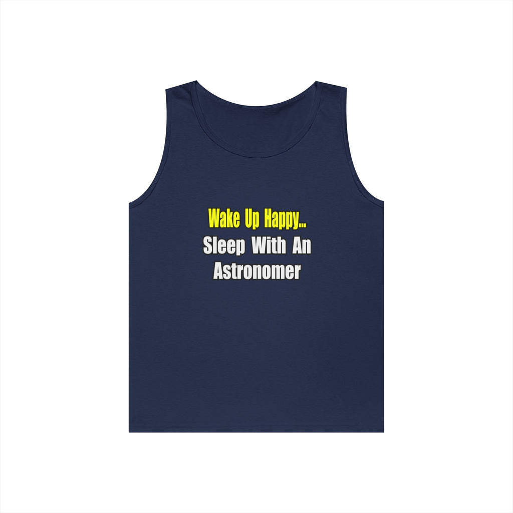Wake Up Happy...Sleep With an Astronomer - Unisex Heavy Cotton Tank Top