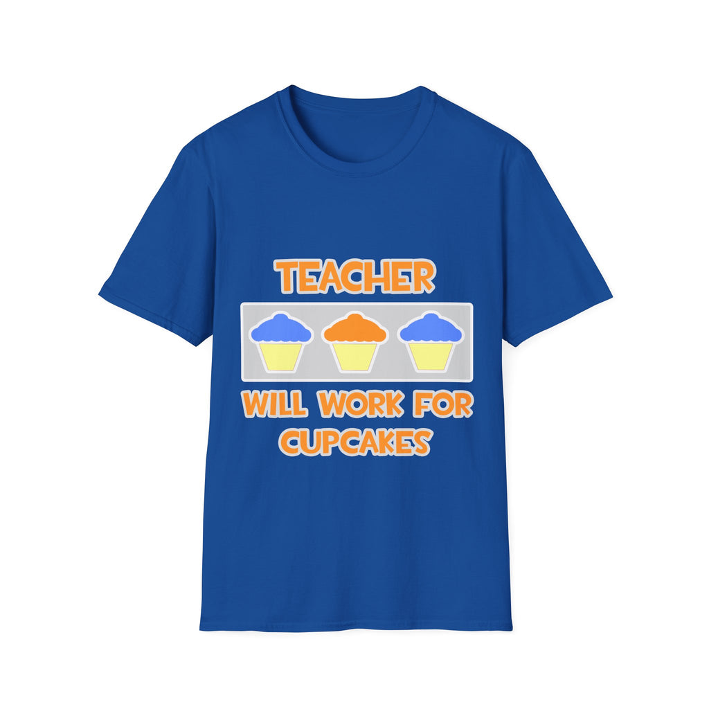 Teacher ... Will Work For Cupcakes - Unisex Softstyle T-Shirt