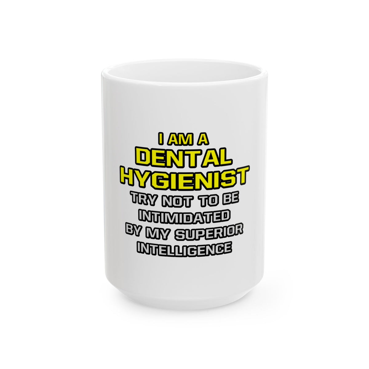 Dental Hygienist...Superior Intelligence - Ceramic Mug, (11oz, 15oz)