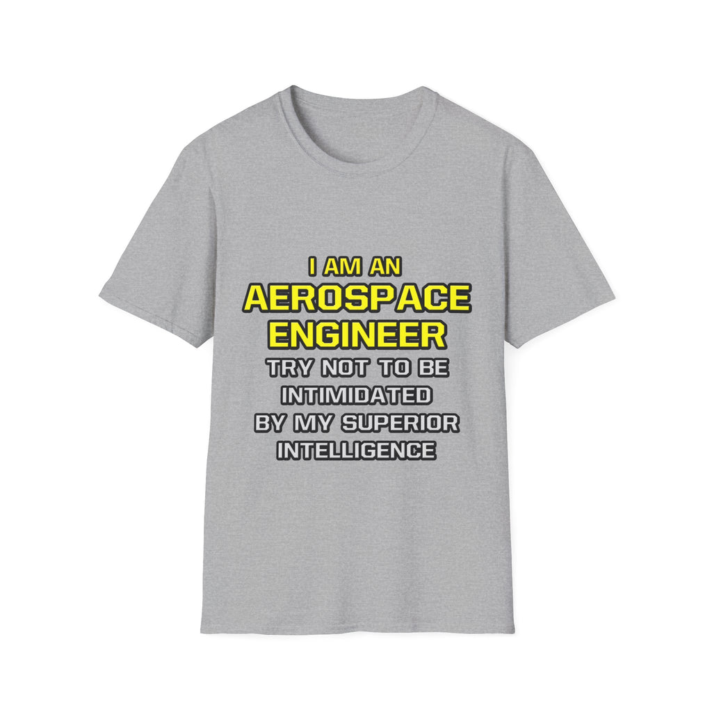Aerospace Engineer...Superior Intelligence - Unisex Softstyle T-Shirt