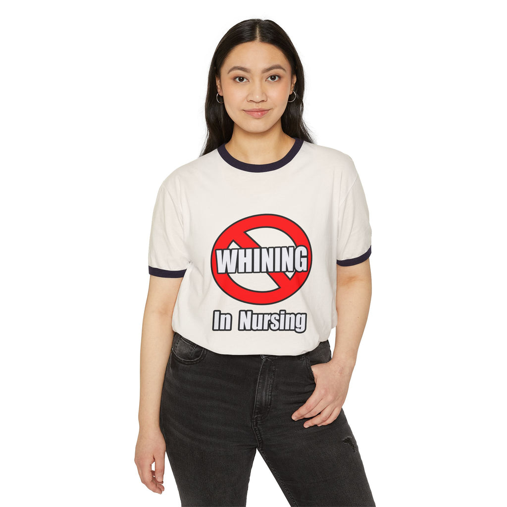 No Whining In Nursing - Unisex Cotton Ringer T-Shirt