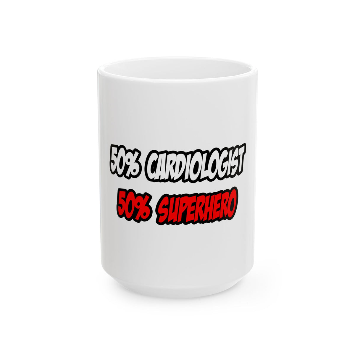 Half Cardiologist...Half Superhero - Ceramic Mug, (11oz, 15oz)