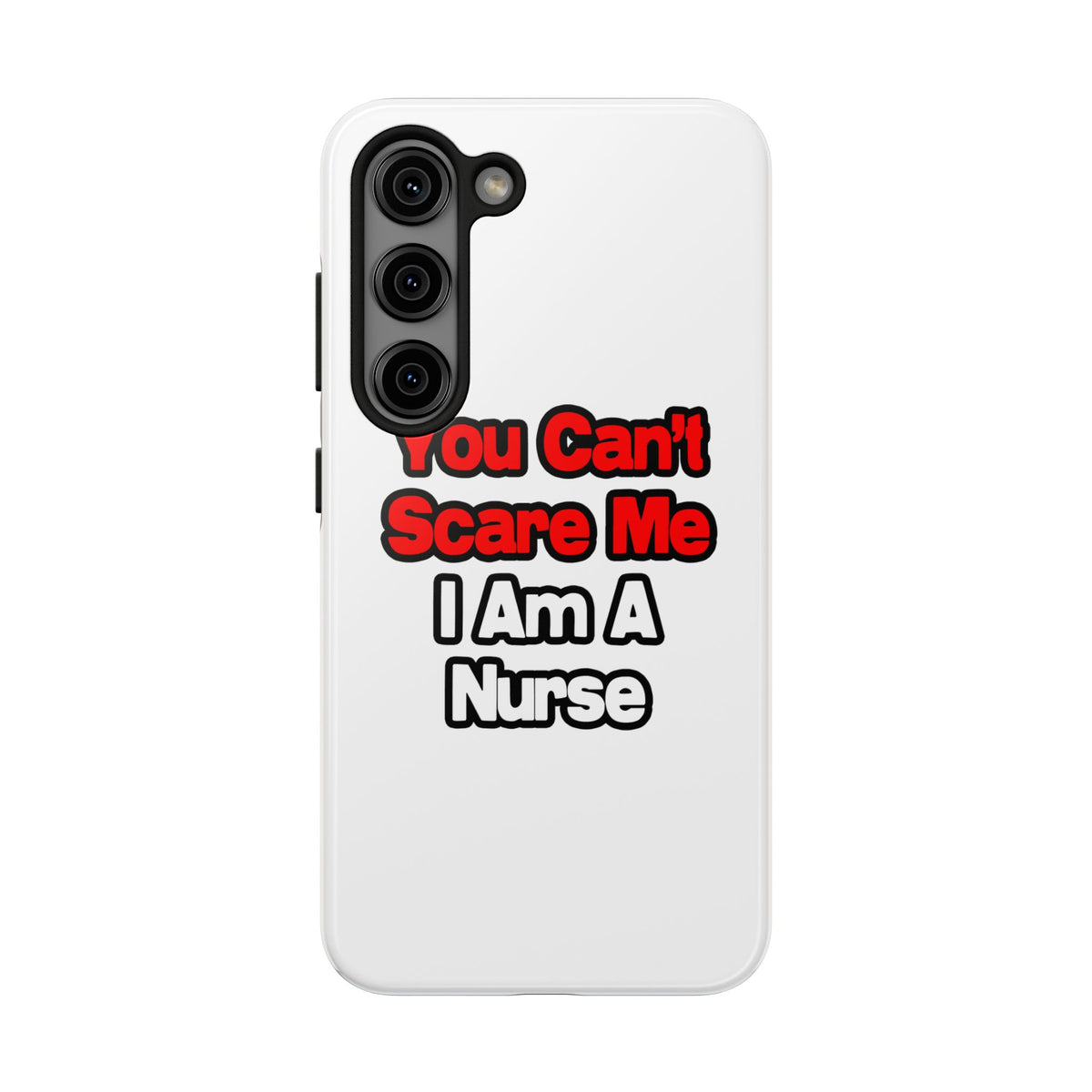 You Can't Scare Me...Nurse - Tough Phone Cases