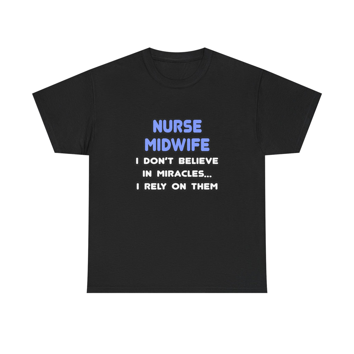 Miracles and Nurse Midwives - Unisex Heavy Cotton Tee