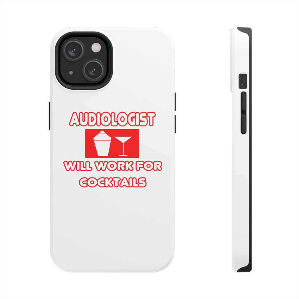 Audiologist ... Will Work For Cocktails - Tough Phone Cases