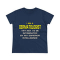 Dermatologist...Superior Intelligence - Women's Midweight Cotton Tee
