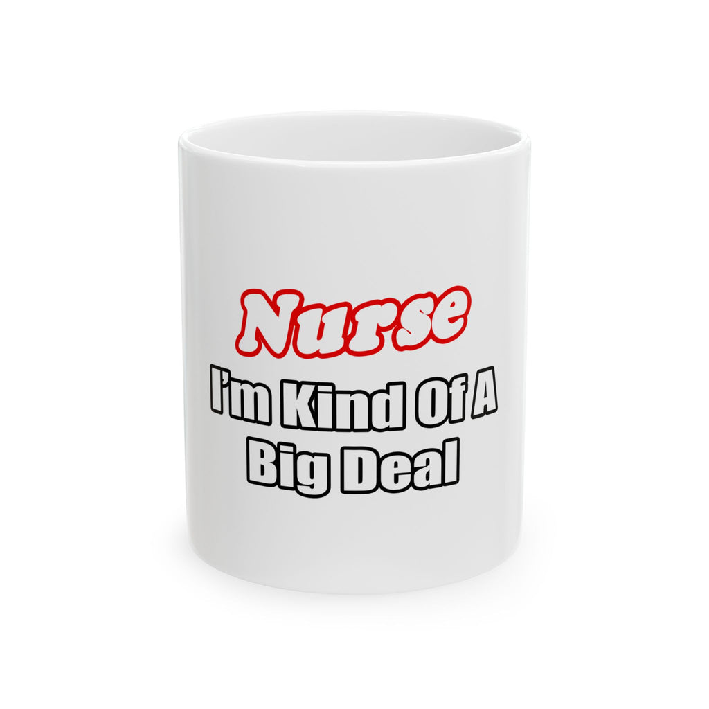 Nurse Big Deal - Ceramic Mug, (11oz, 15oz)