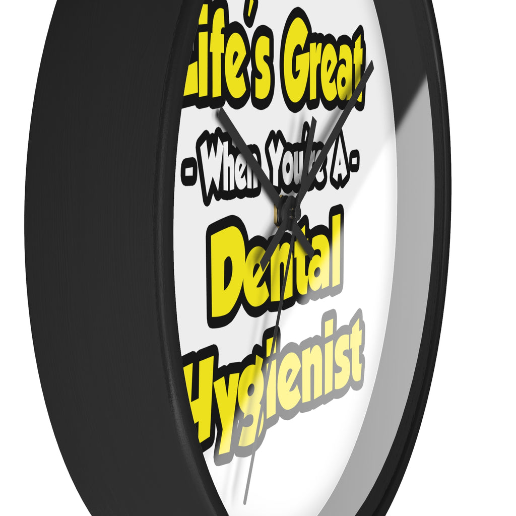 Life's Great When You're a Dental Hygienist - Wall Clock