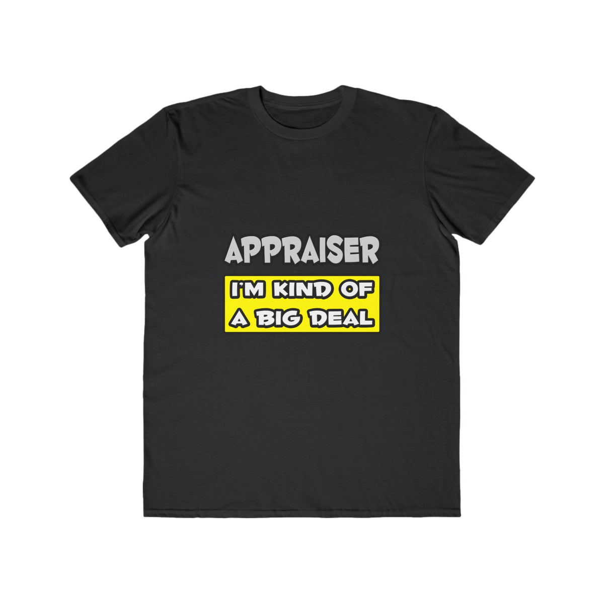 Appraiser .. I'm Kind of a Big Deal - Men's Lightweight Fashion Tee