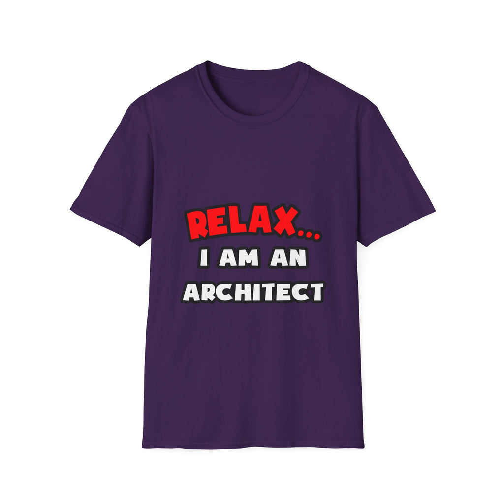Relax ... I Am an Architect - Unisex Softstyle T-Shirt
