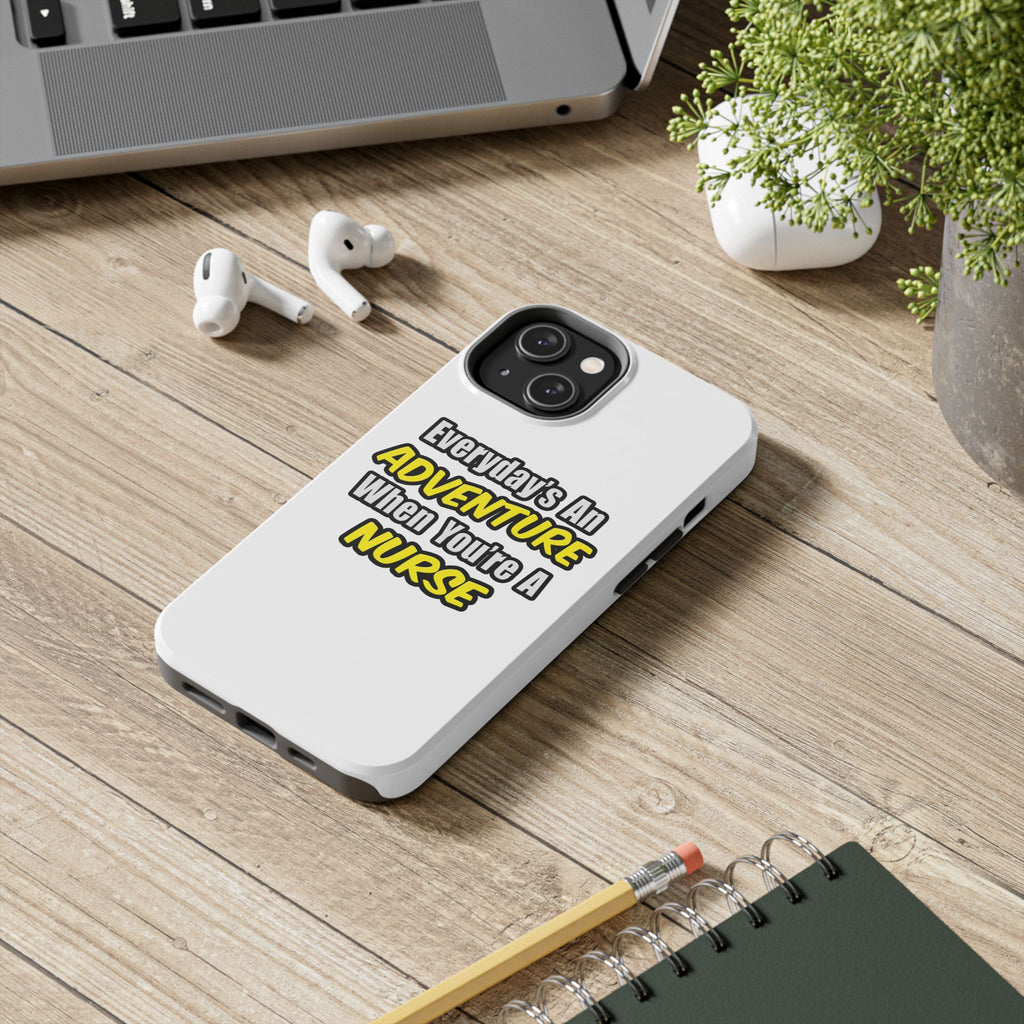 Nurse Phone Case – "Everyday's An Adventure When You're A Nurse" Tough Protective Cover