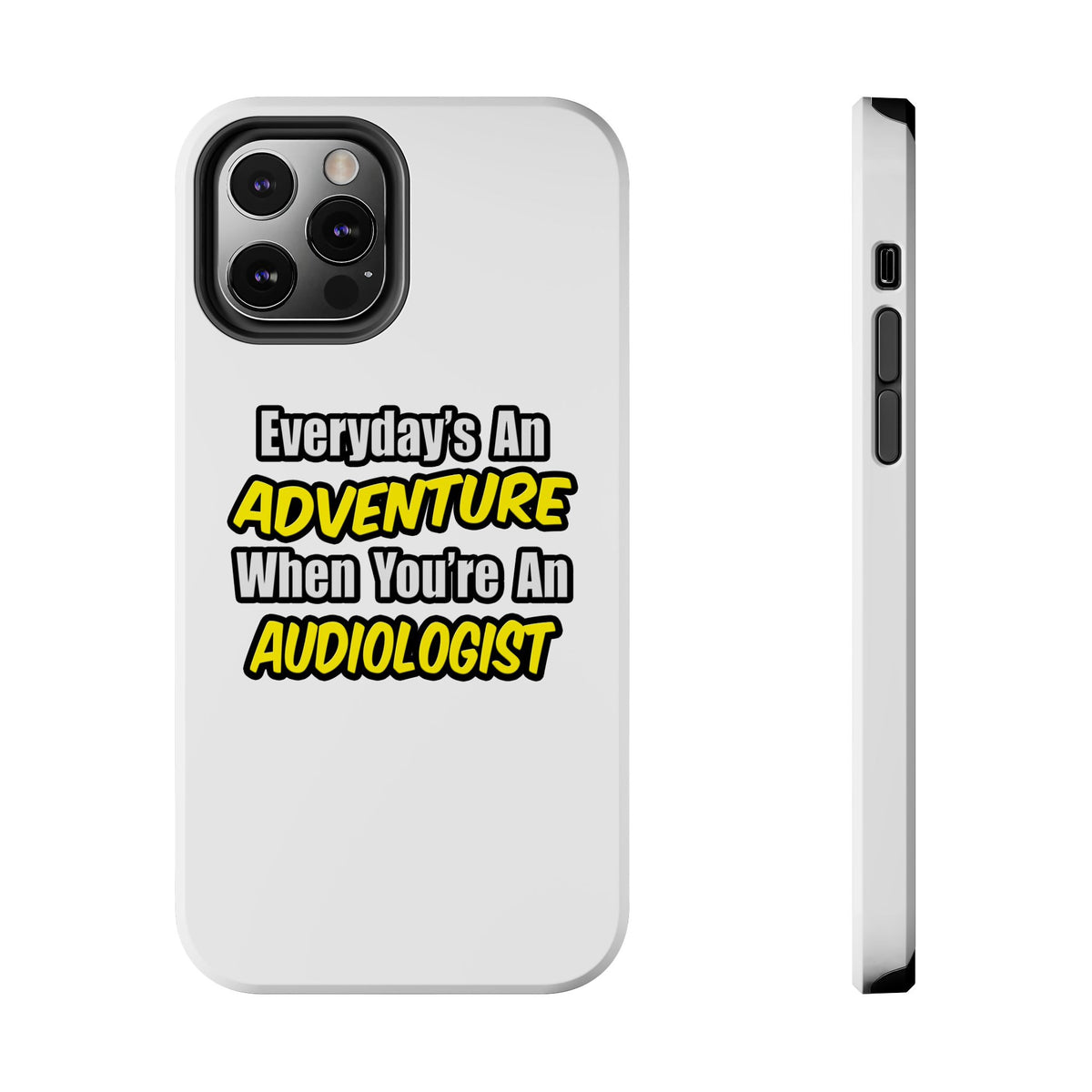Everyday's An Adventure...Audiologist - Tough Phone Cases