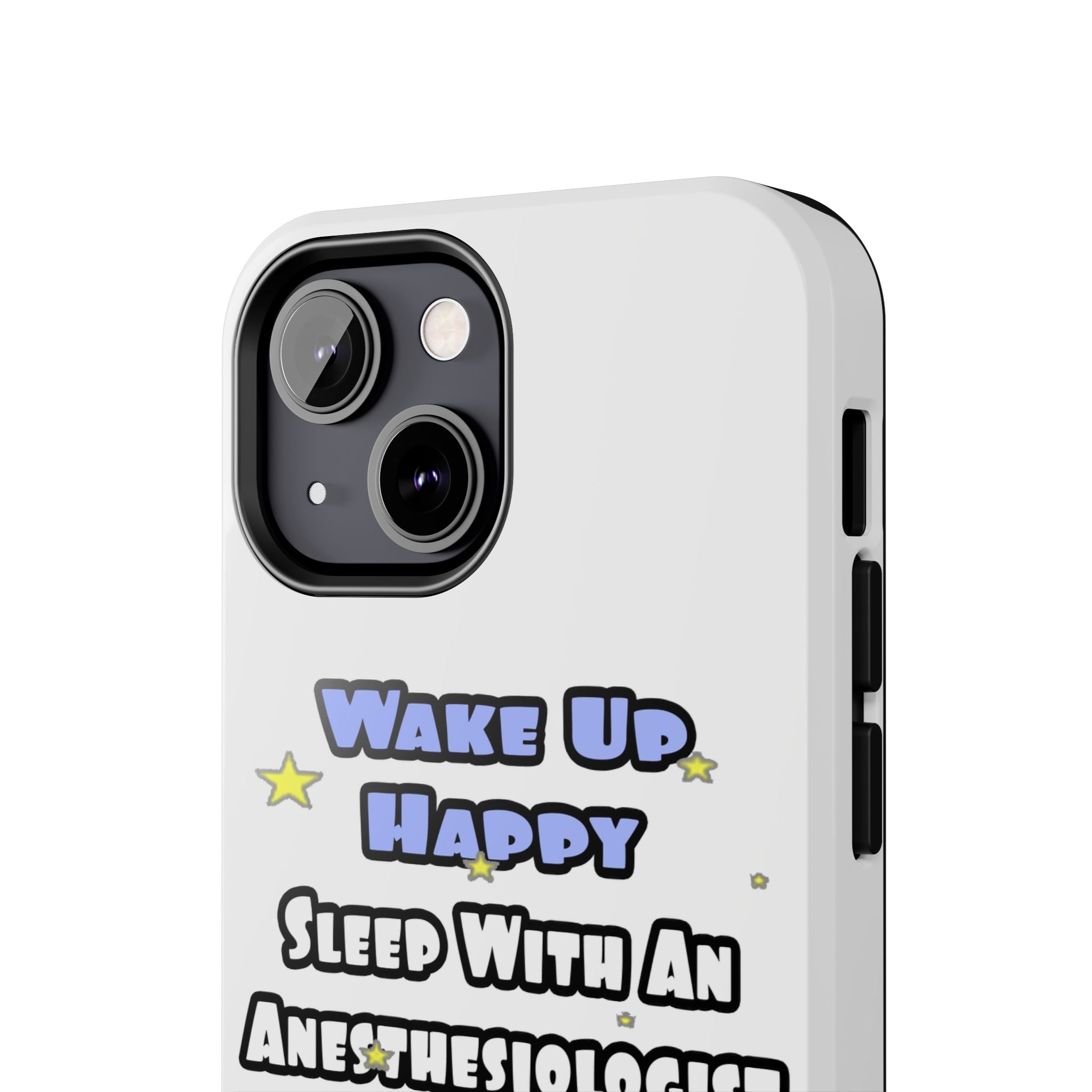 Wake Up Happy .. Sleep With Anesthesiologist Asst - Tough Phone Cases