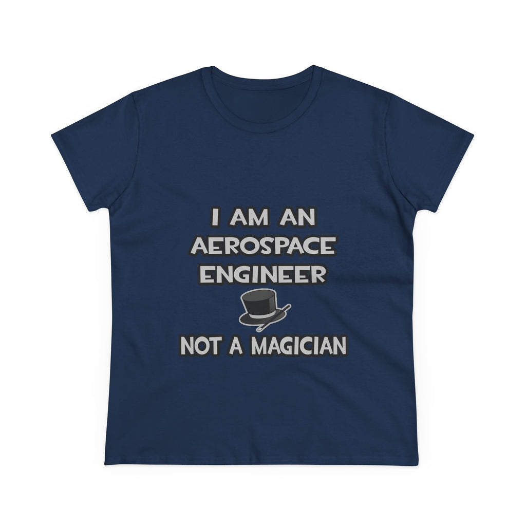 Aerospace Engineer ... Not A Magician - Women's Midweight Cotton Tee