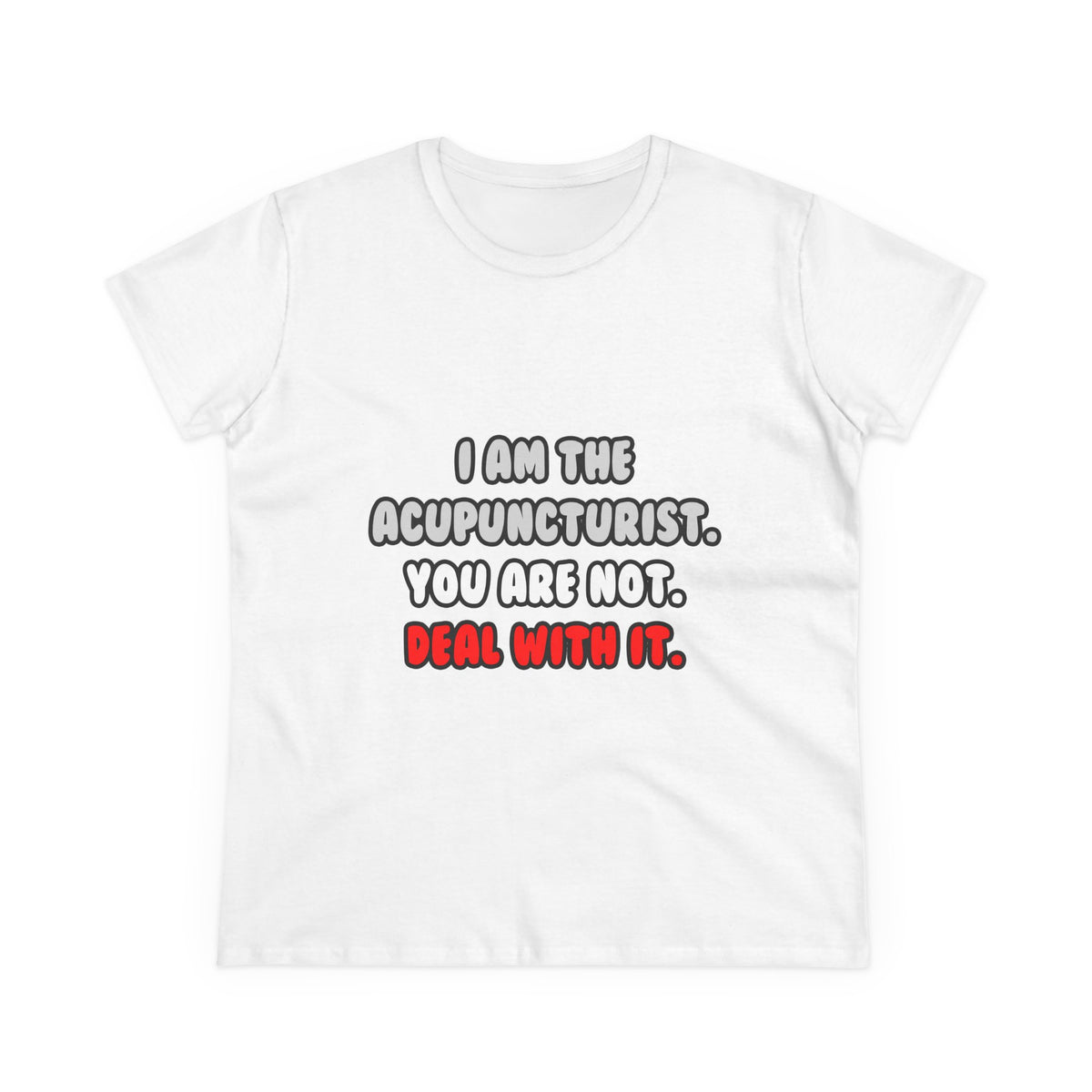 Deal With It ... Funny Acupuncturist - Women's Midweight Cotton Tee