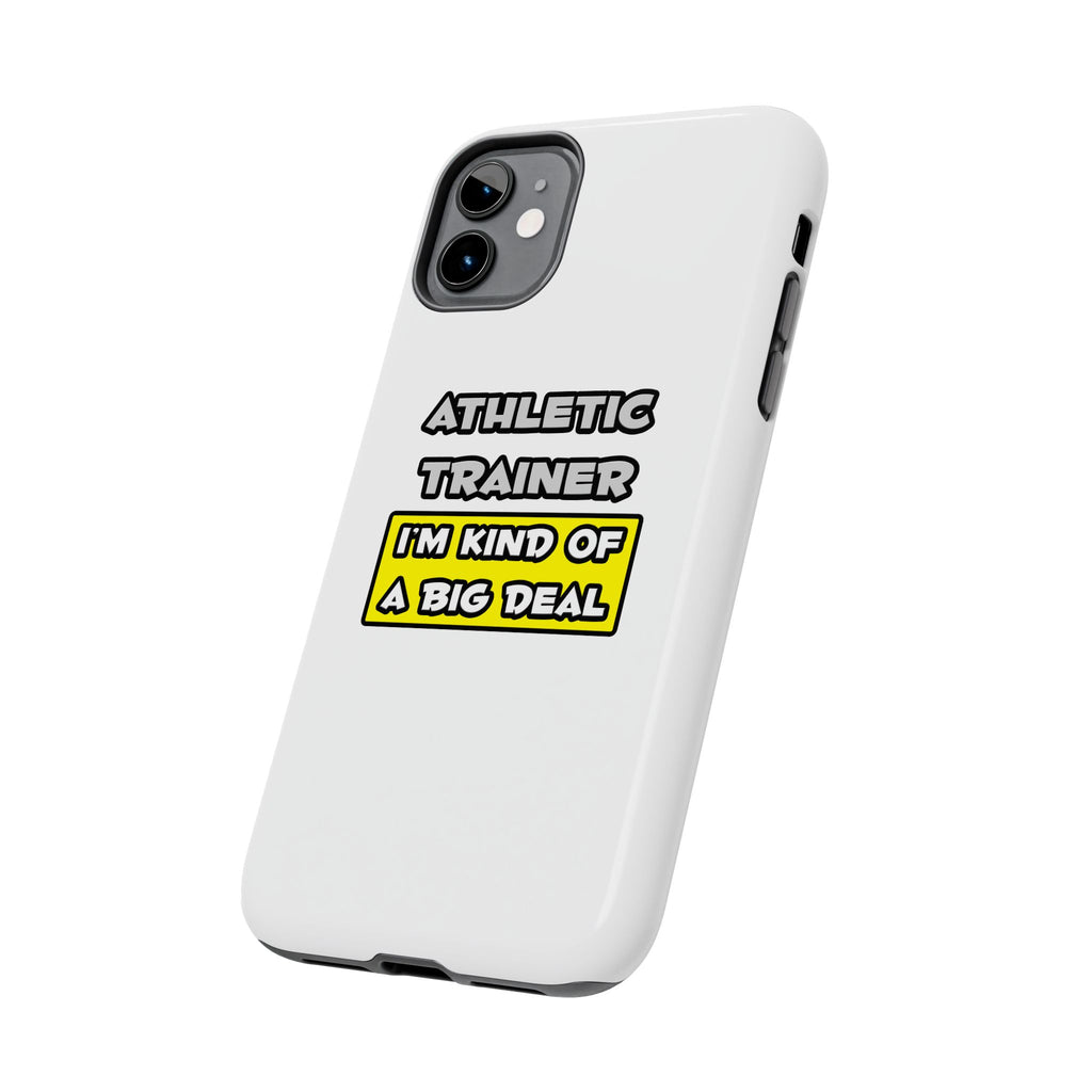 Athletic Trainer .. I'm Kind of a Big Deal - Tough Phone Cases