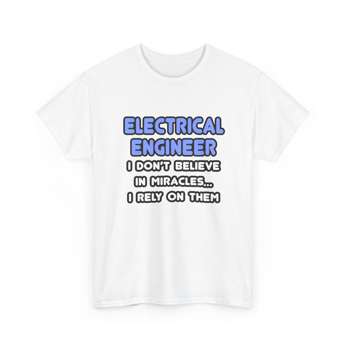 Miracles and Electrical Engineers - Unisex Heavy Cotton Tee