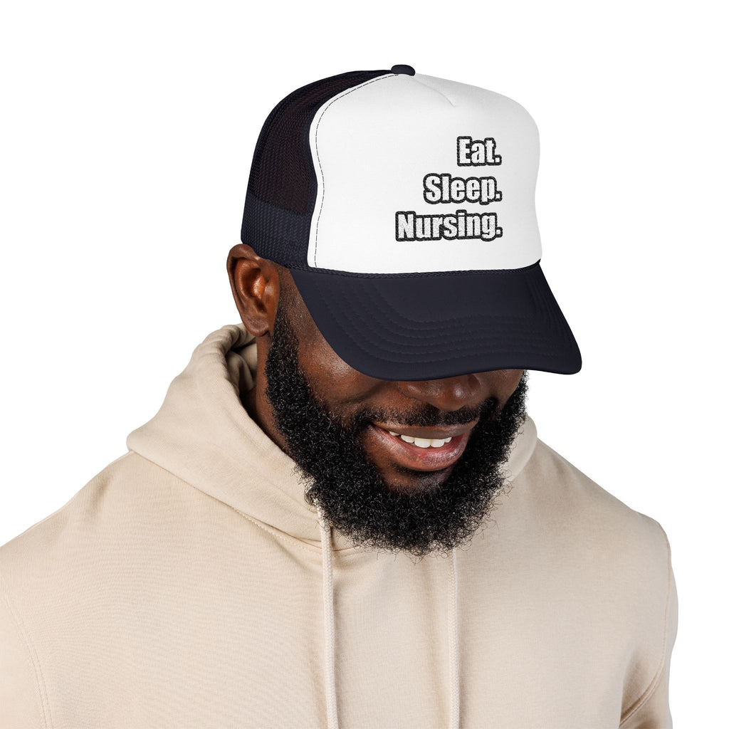 Eat. Sleep. Nursing. - Foam Trucker Hat