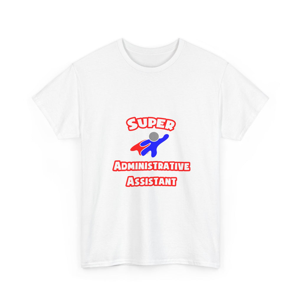 Super Administrative Assistant - Unisex Heavy Cotton Tee