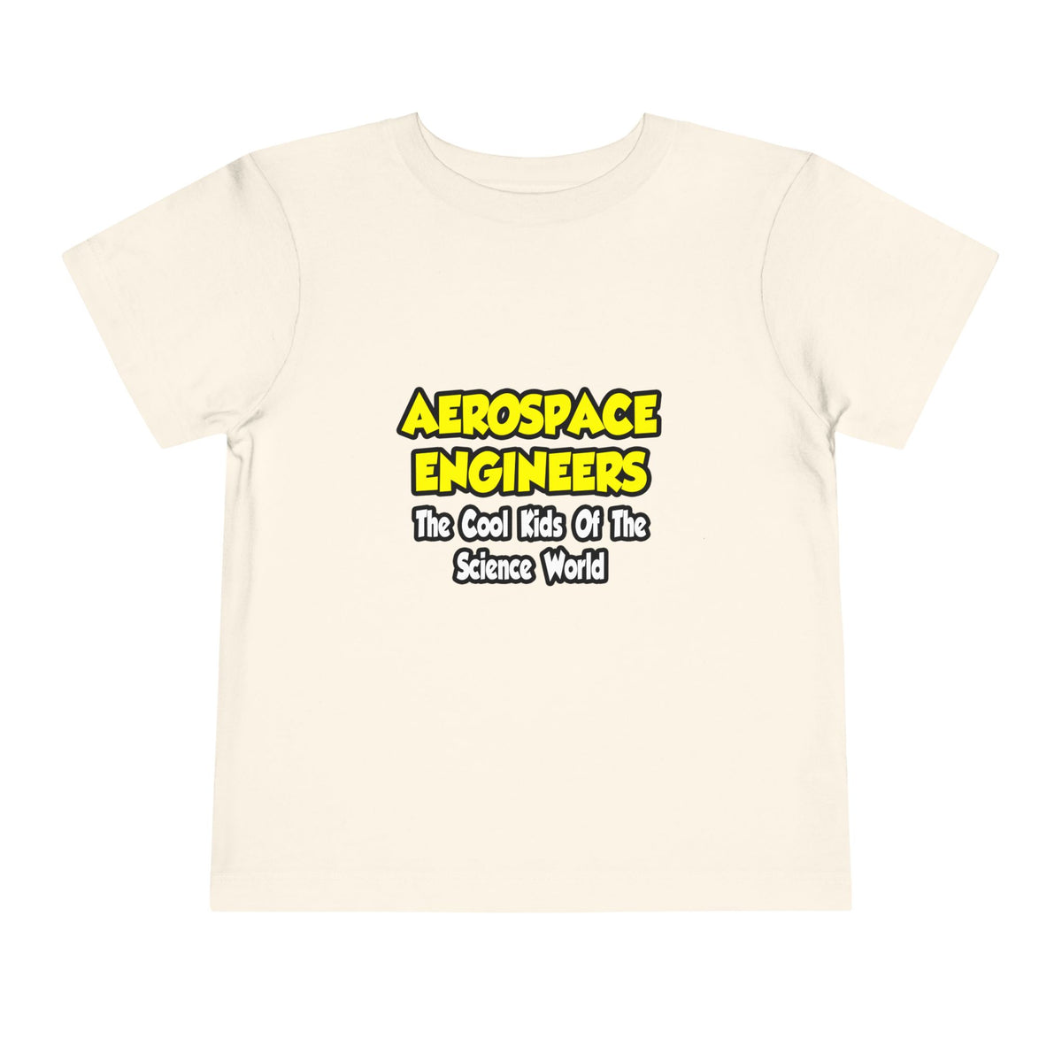 Aerospace Engineers...Cool Kids of Sci World - Toddler Short Sleeve Tee
