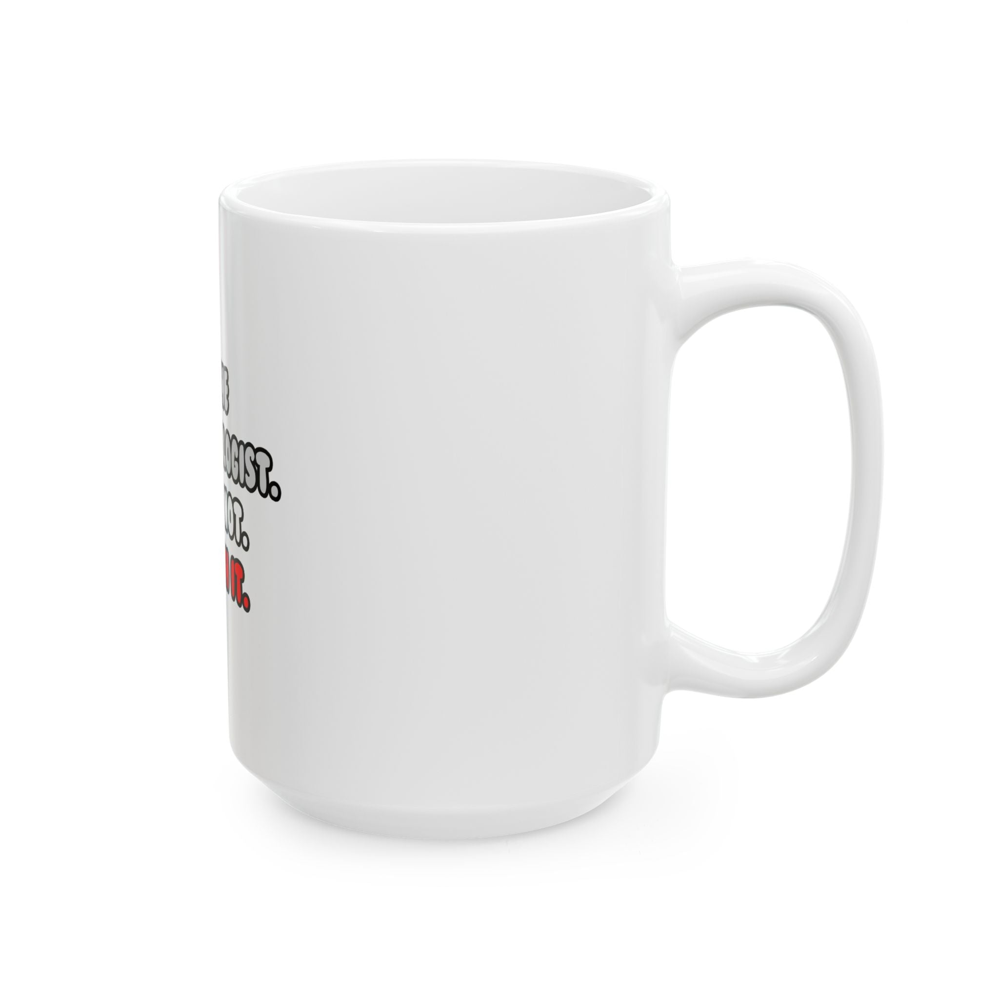 Deal With It ... Funny Anesthesiologist - Ceramic Mug, (11oz, 15oz)