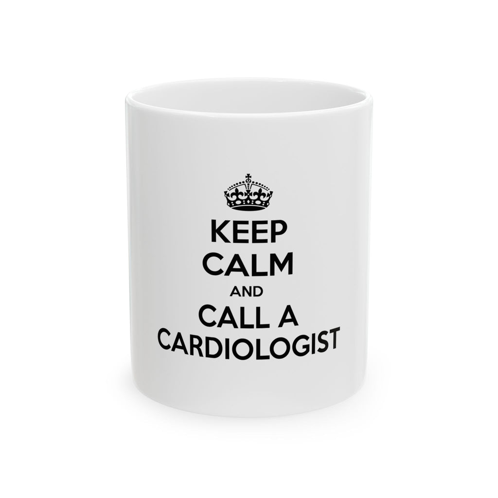 Keep Calm and Call a Cardiologist - Ceramic Mug, (11oz, 15oz)