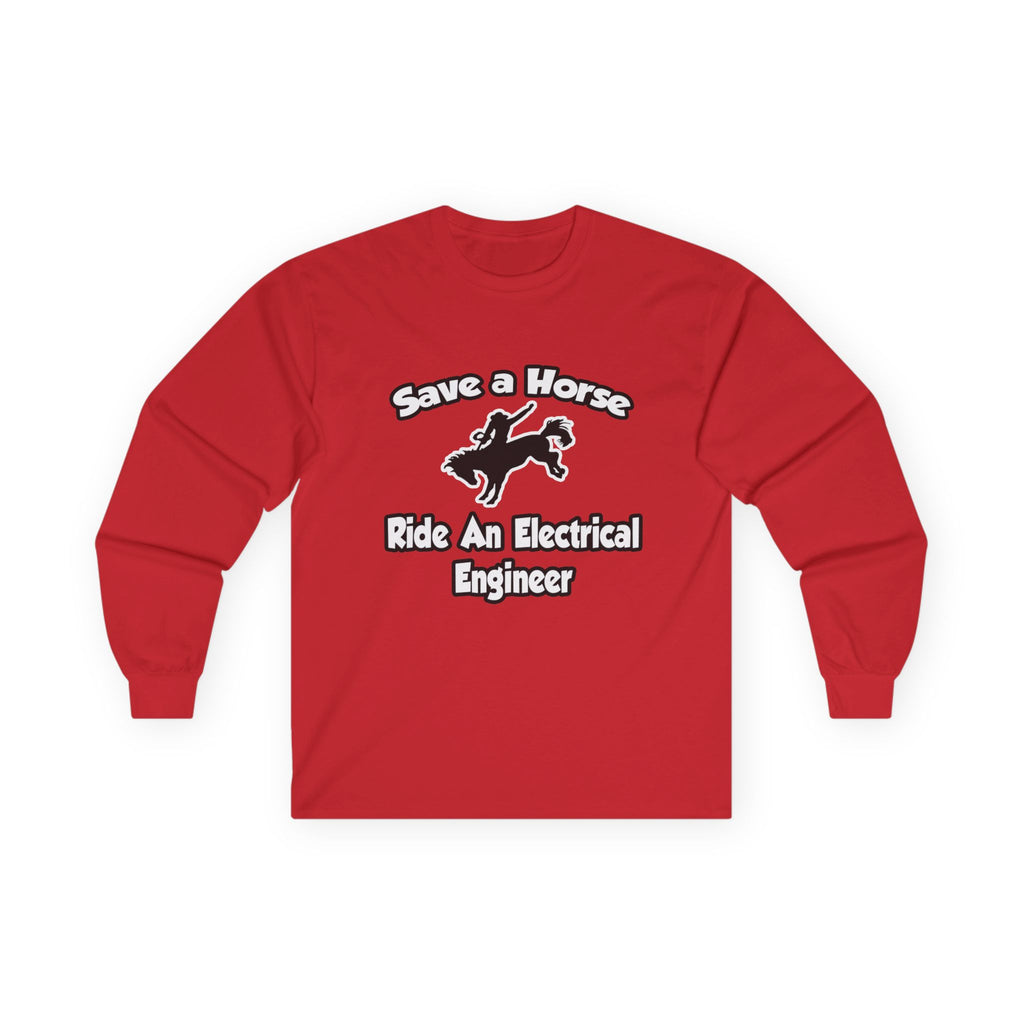 Save a Horse, Ride an Electrical Engineer - Unisex Ultra Cotton Long Sleeve Tee