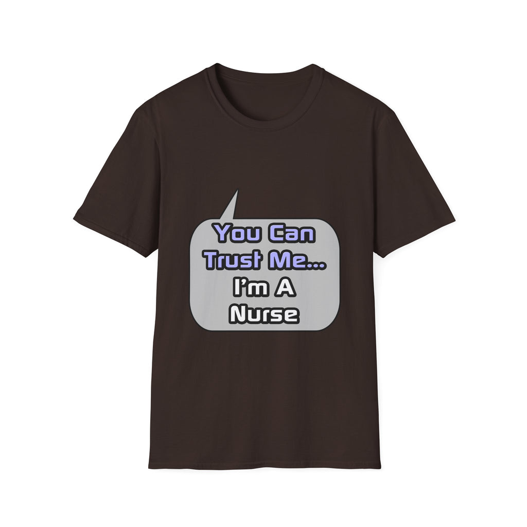 Trust Me .. I'm a Nurse - Unisex Softstyle T-Shirt