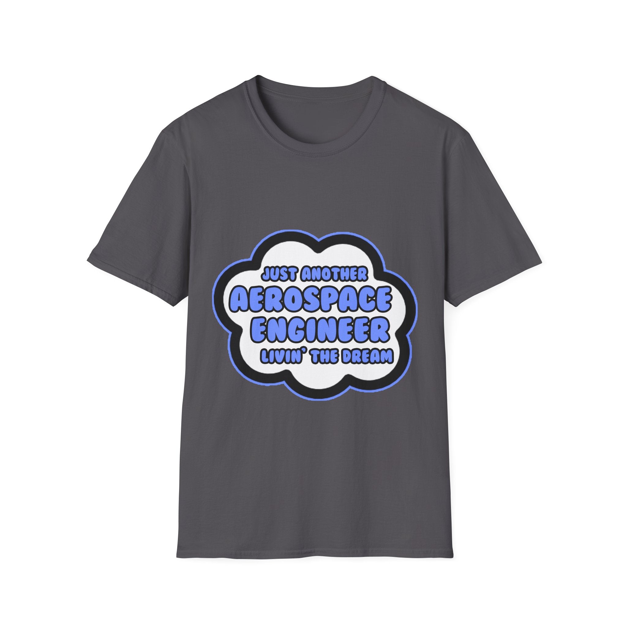 Aerospace Engineer .. Livin' The Dream - Unisex Softstyle T-Shirt