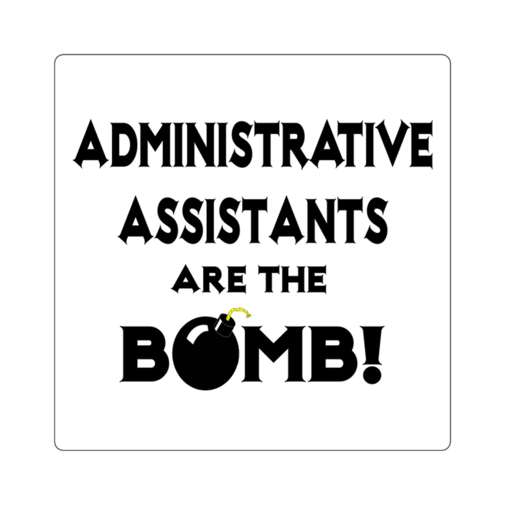 Administrative Assistants Are The Bomb! (2) - Square Stickers