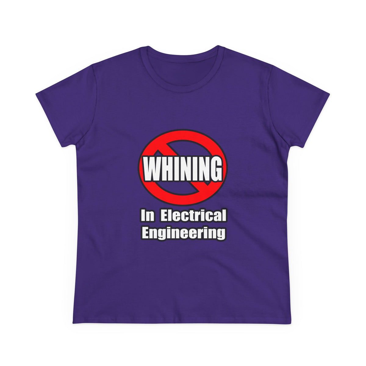 No Whining In Electrical Engineering - Women's Midweight Cotton Tee