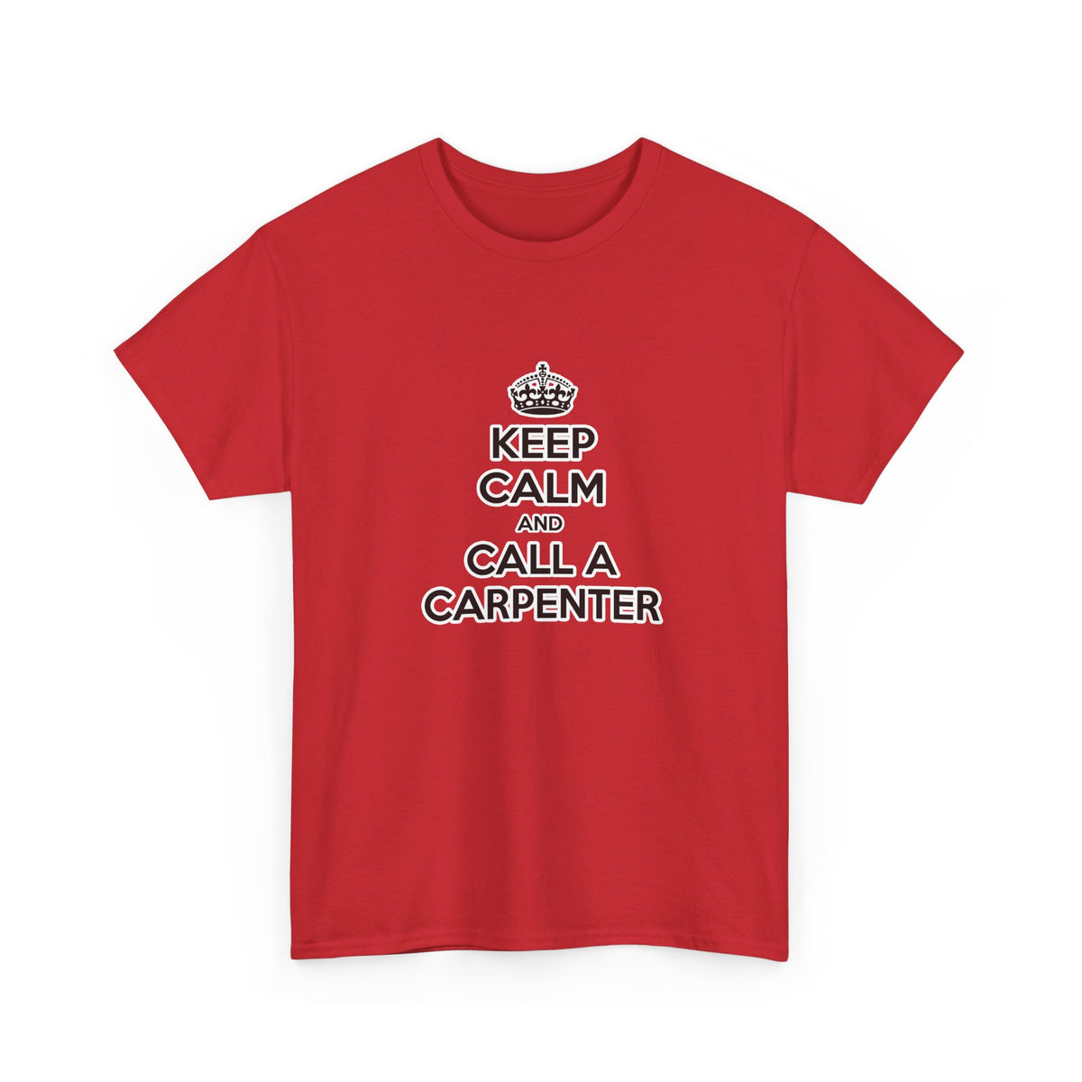 Keep Calm and Call a Carpenter - Unisex Heavy Cotton Tee