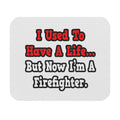 I Used to Have a Life...Firefighter - Mouse Pad (Rectangle)