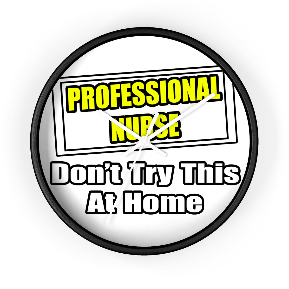 Professional Nurse...Don't Try This At Home - Wall Clock