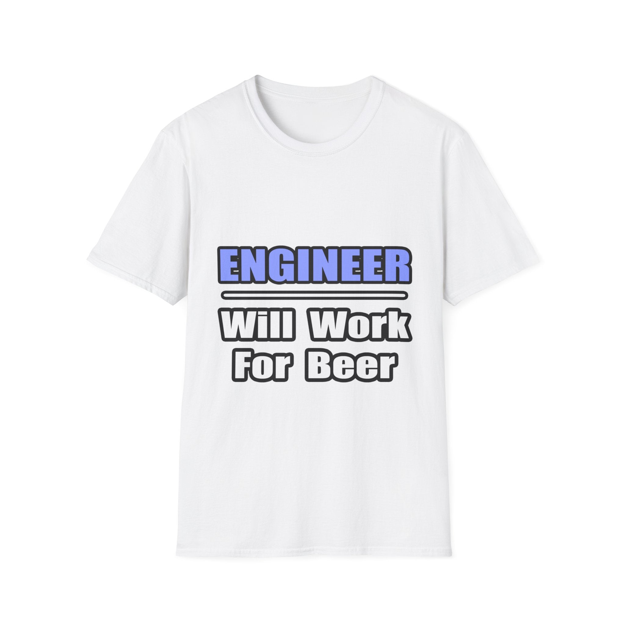 Engineer...Will Work For Beer - Unisex Softstyle T-Shirt