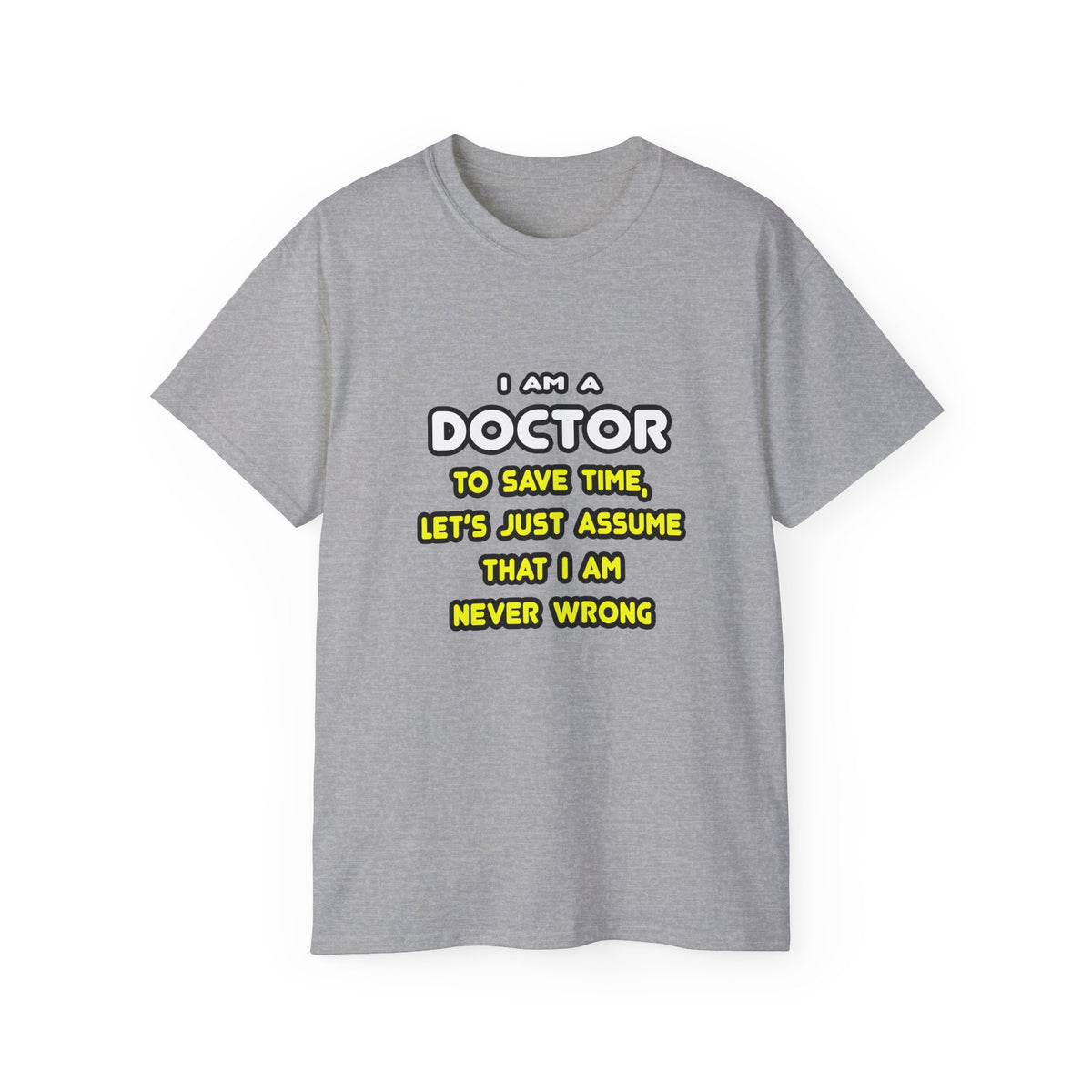 Funny Doctor T Shirts and Gifts - Unisex Ultra Cotton Tee