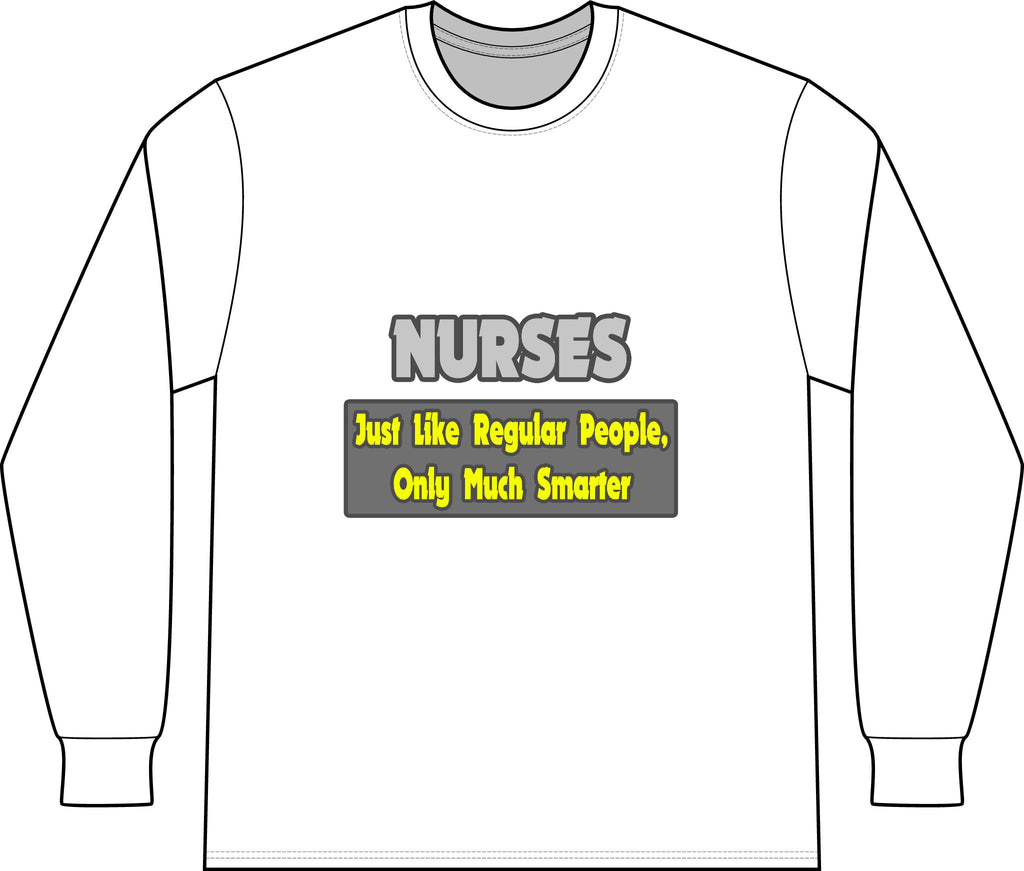 Nurses...Smarter - Unisex Long Sleeve T-Shirt