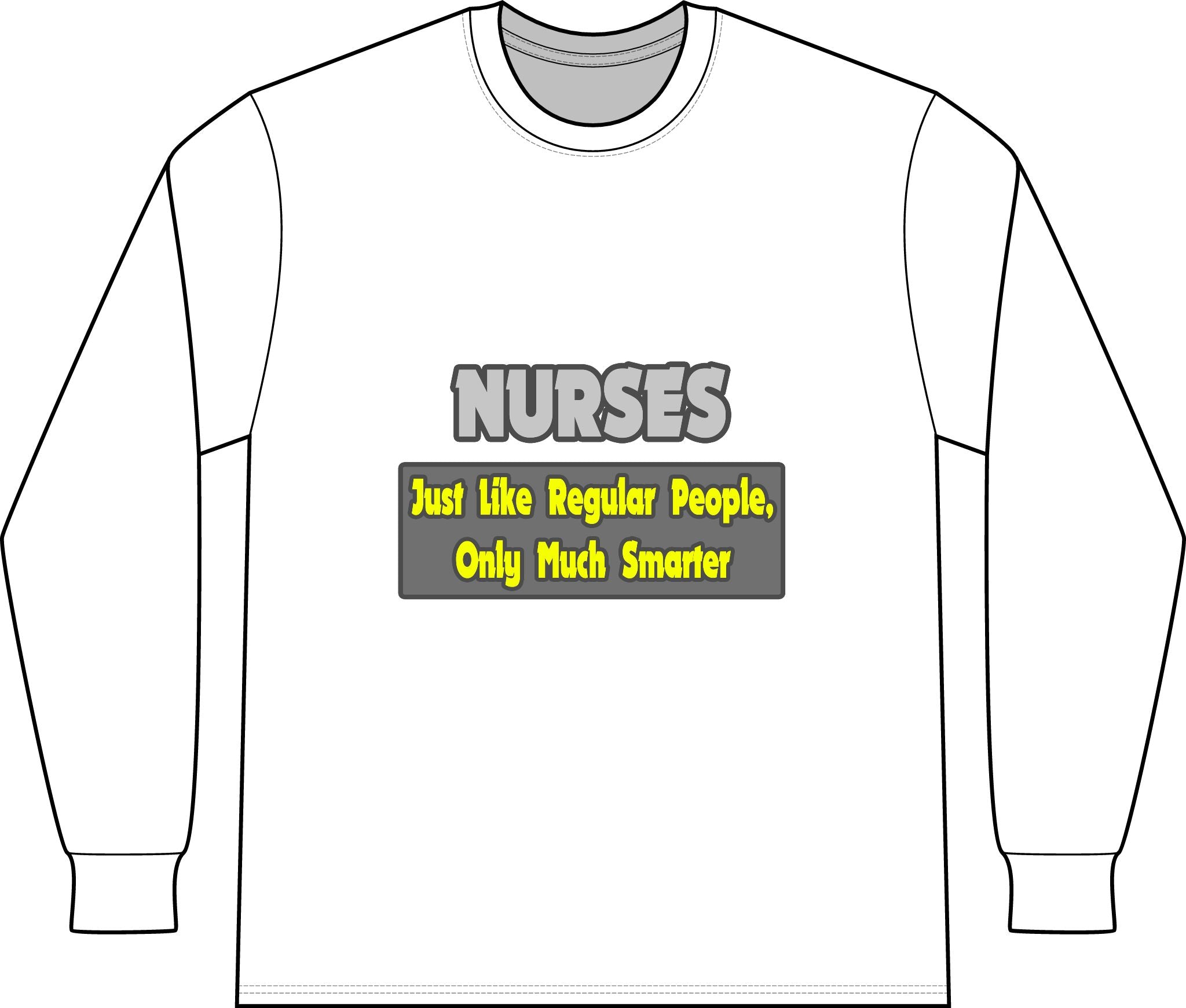 Nurses...Smarter - Unisex Long Sleeve T-Shirt