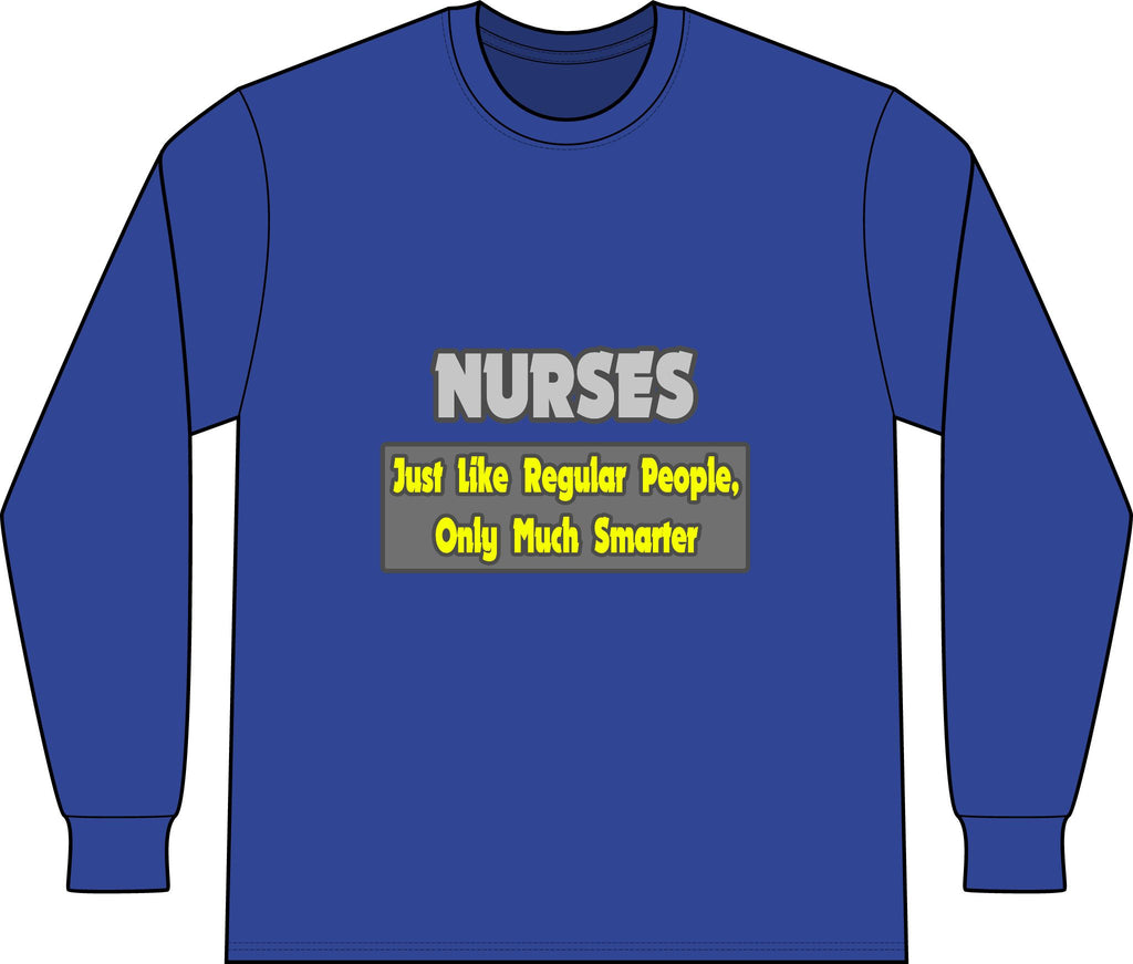 Nurses...Smarter - Unisex Long Sleeve T-Shirt