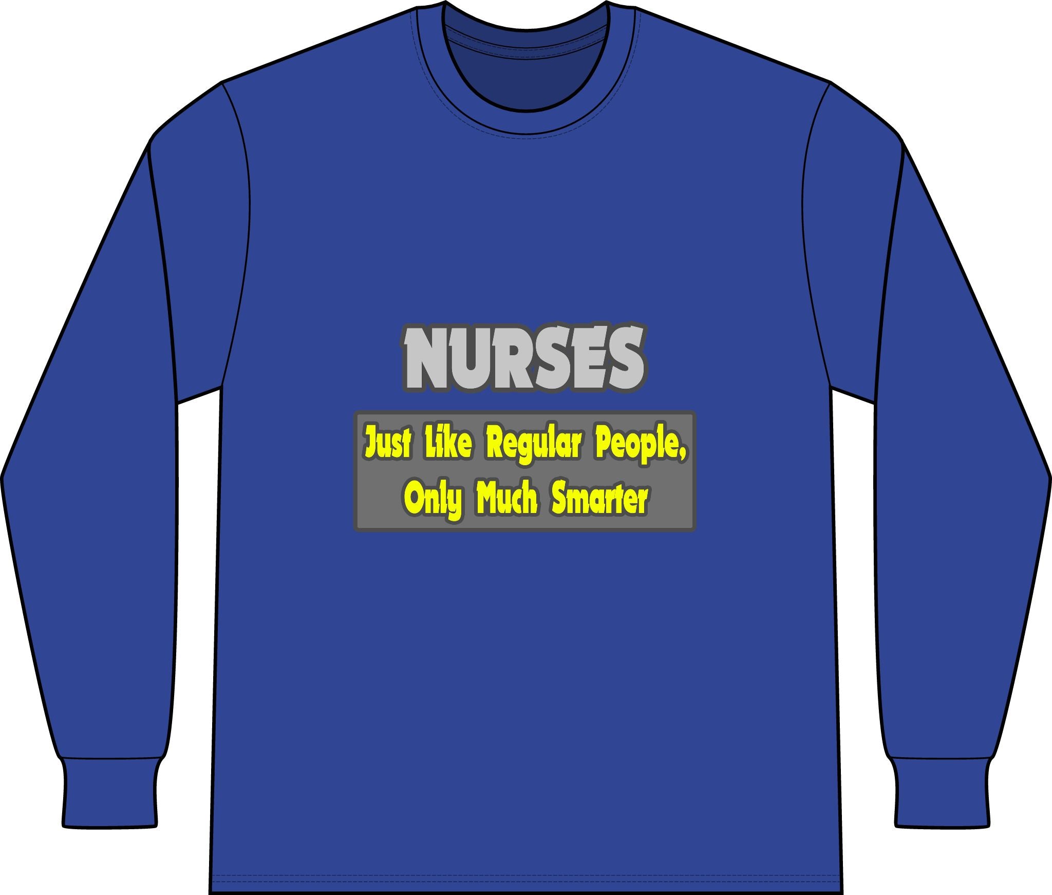Nurses...Smarter - Unisex Long Sleeve T-Shirt