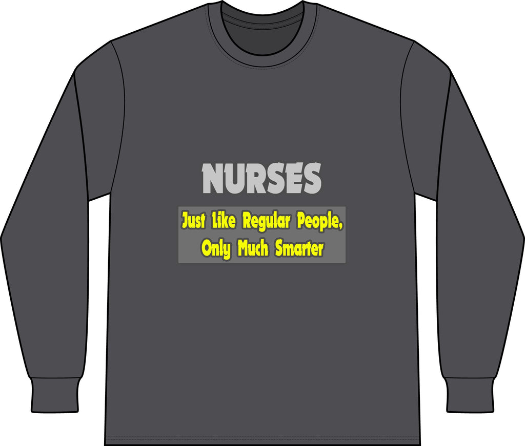 Nurses...Smarter - Unisex Long Sleeve T-Shirt