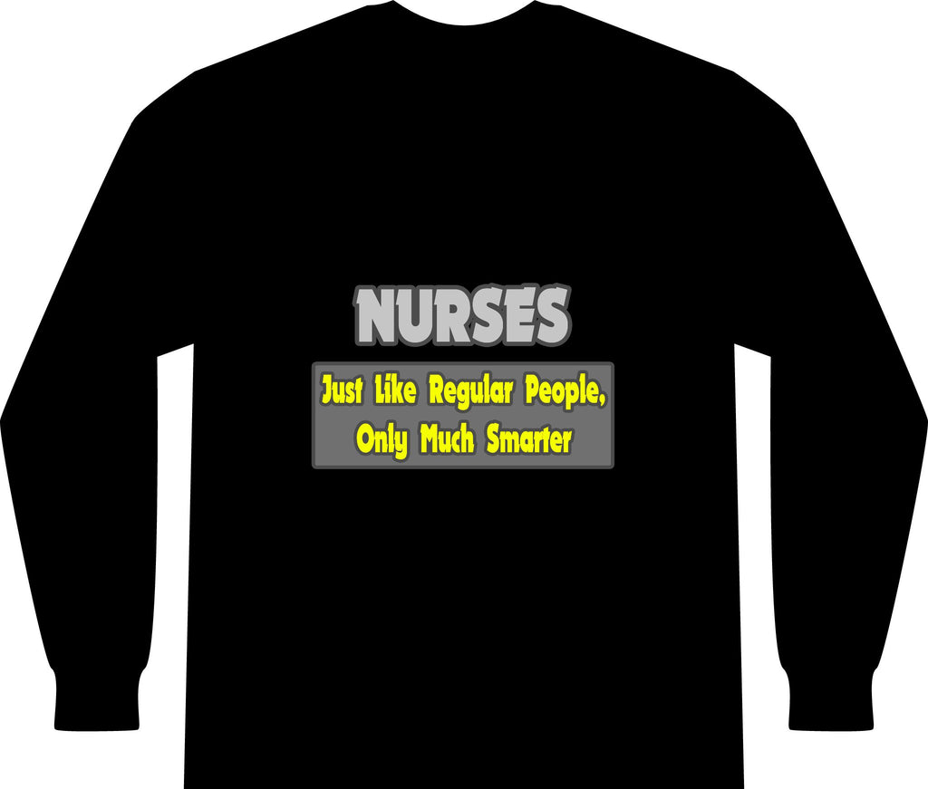 Nurses...Smarter - Unisex Long Sleeve T-Shirt