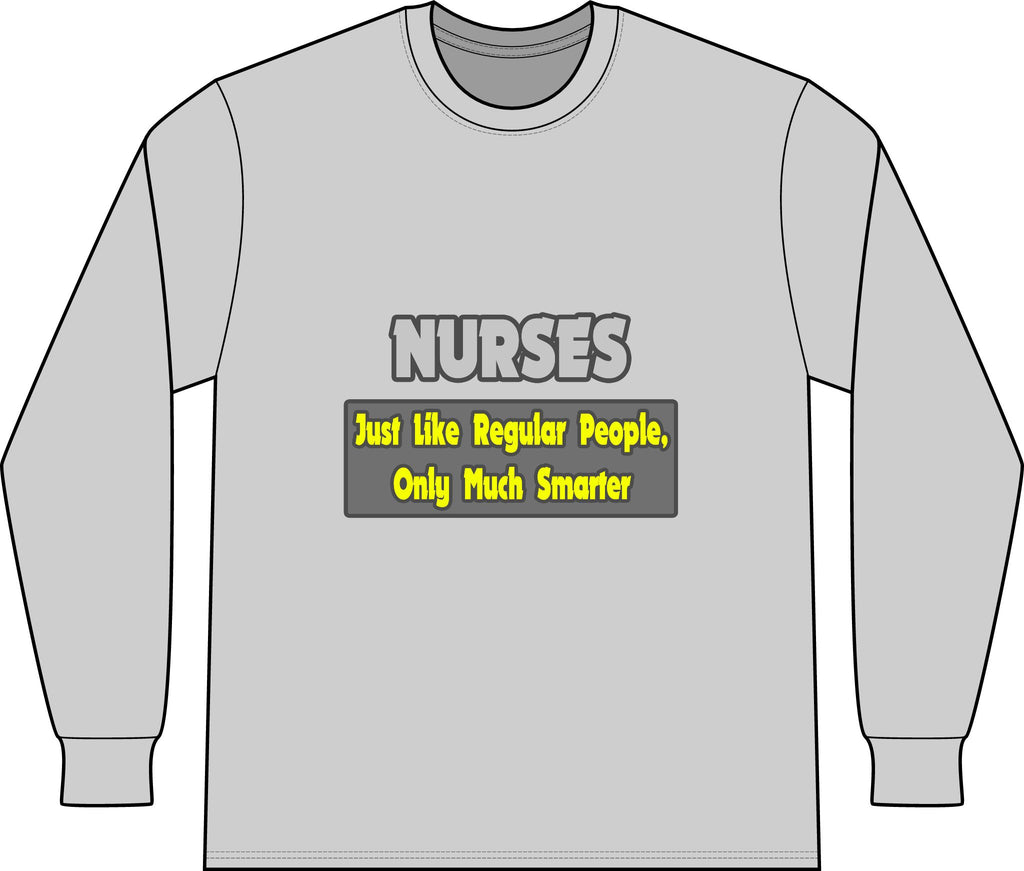 Nurses...Smarter - Unisex Long Sleeve T-Shirt