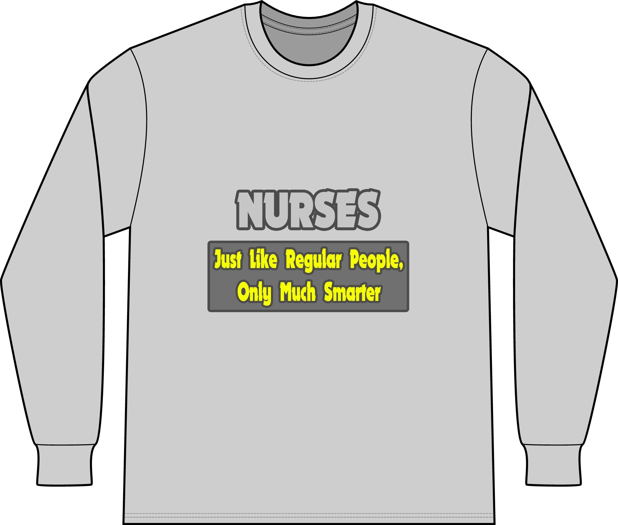 Nurses...Smarter - Unisex Long Sleeve T-Shirt