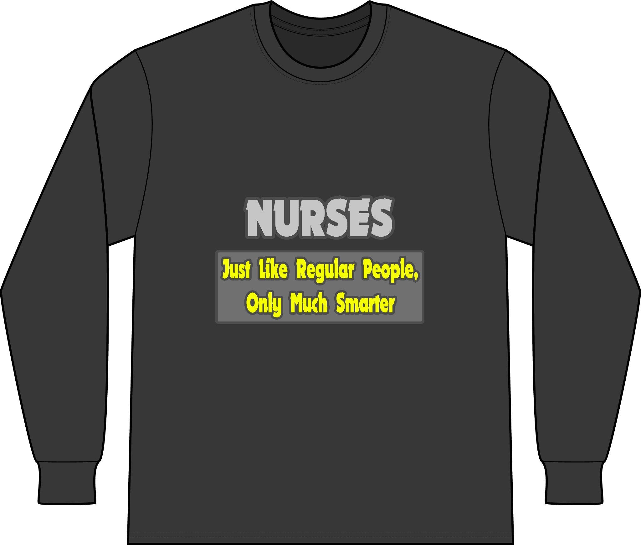 Nurses...Smarter - Unisex Long Sleeve T-Shirt
