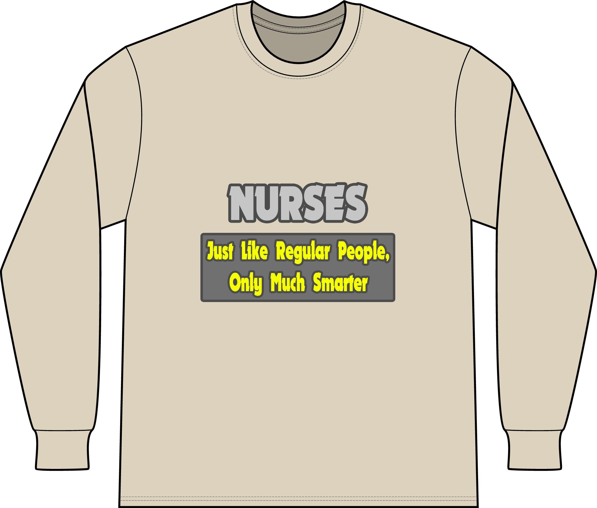 Nurses...Smarter - Unisex Long Sleeve T-Shirt