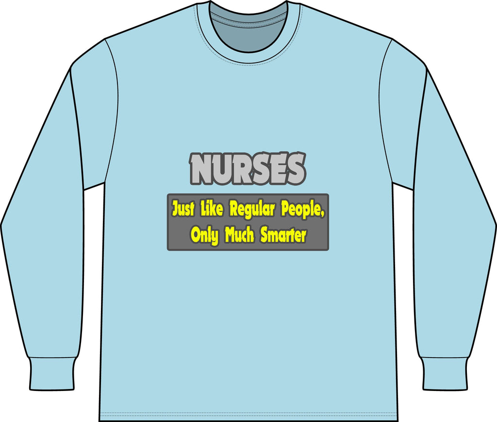 Nurses...Smarter - Unisex Long Sleeve T-Shirt