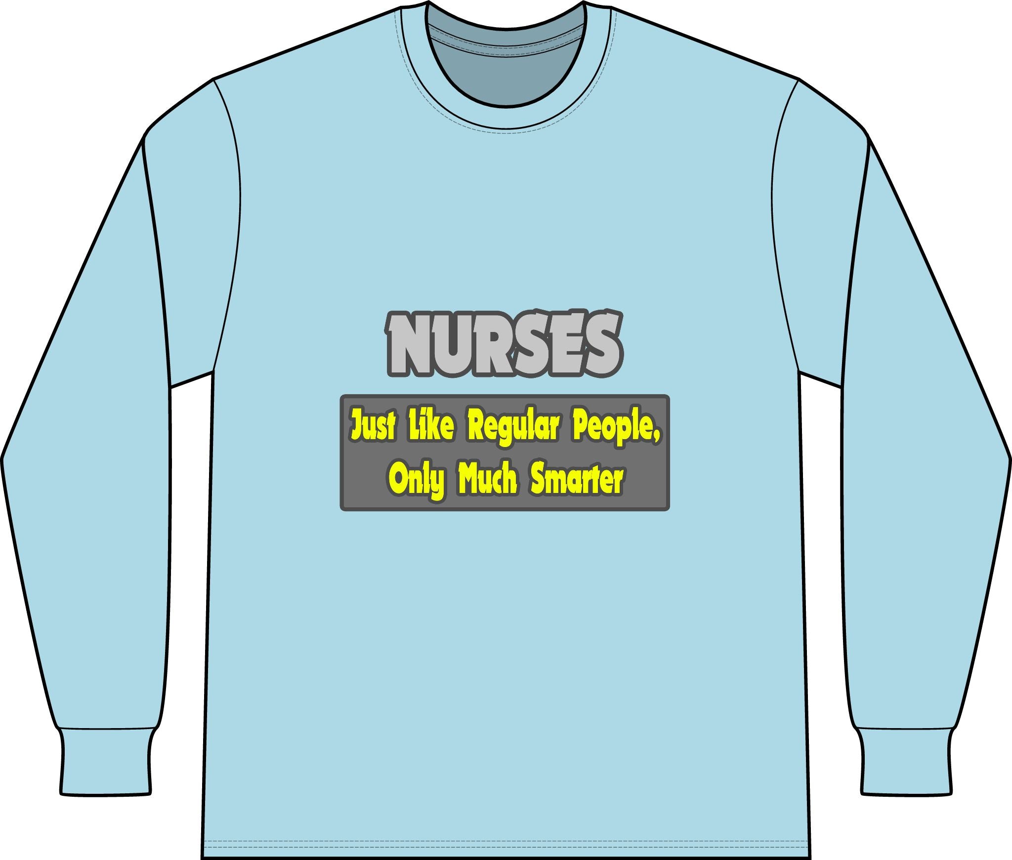 Nurses...Smarter - Unisex Long Sleeve T-Shirt